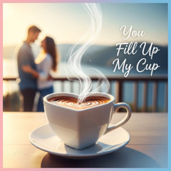 YouFillUpMyCup