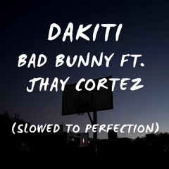 Bad Bunny, Jhay Cortez - Dakiti (Slowed To Perfection)