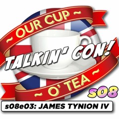 Talkin' Con: A Cup O' Tea with An Englishman In San Diego s08e03 James Tynion IV