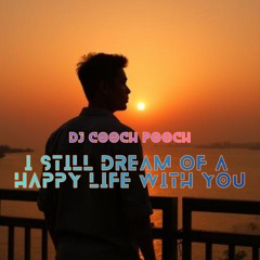 I Still Dream of a Happy Life With You