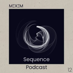 Sequence Podcast 012 - Mexem