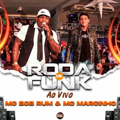 Mc Bob Rum Feat. Mc Marcinho (Ao Vivo Na Roda De Funk)
