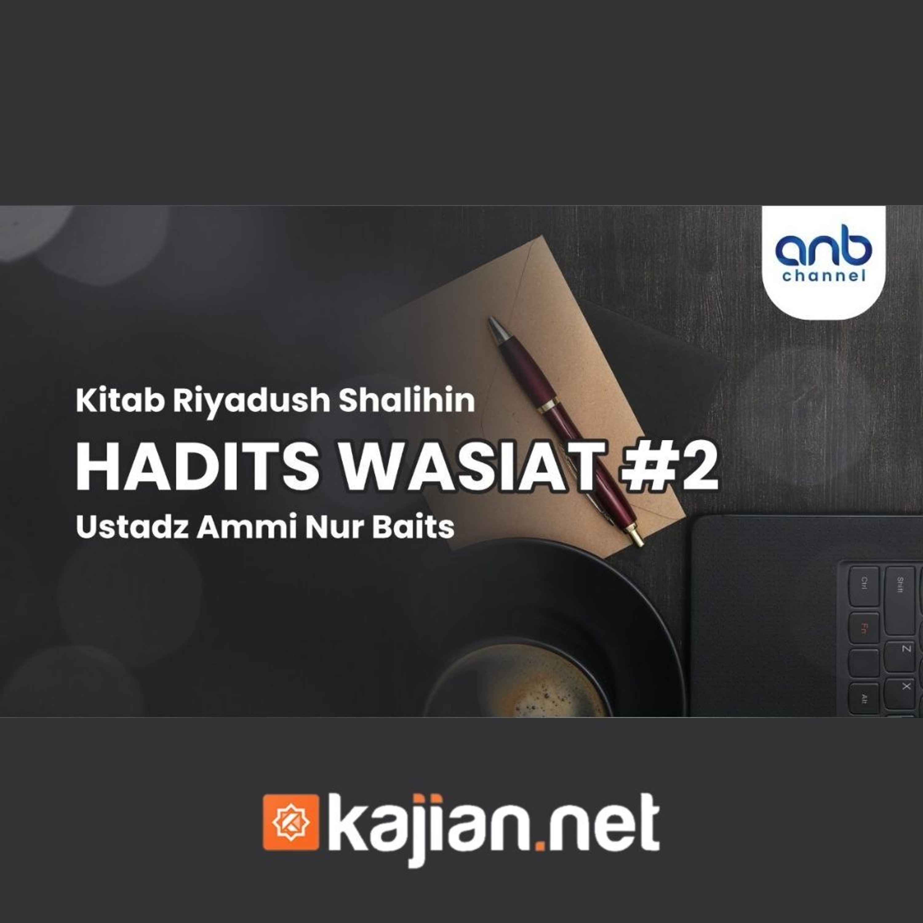 Hadist Wasiat 2 - Ustadz Ammi Nur Baits, ST., BA episode artwork