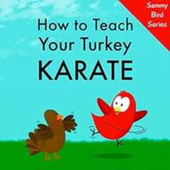 [ACCESS] EPUB ✉️ How to Teach Your Turkey Karate (Sammy Bird) by V Moua EPUB KINDLE P