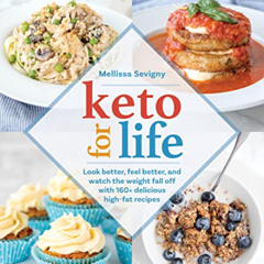 [Access] EBOOK 📰 Keto for Life: Look Better, Feel Better, and Watch the Weight Fall