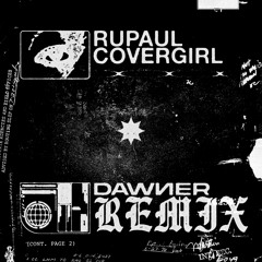 RuPaul - Covergirl [DAWNER Remix]
