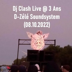 Dj Clash - Live @ 3 Ans D-Zélé Soundsystem (08.10.2022)