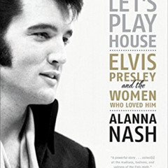 VIEW KINDLE 📩 Baby, Let's Play House: Elvis Presley and the Women Who Loved Him by