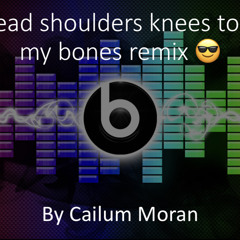 Head shoulders knees toes my bones (Cailum moran remix )