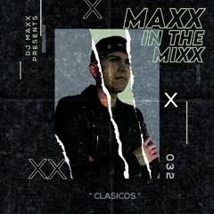 MAXX IN THE MIXX 032 - " CLASICOS "