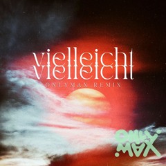 Vielleicht Vielleicht (OnlyMax Remix)