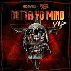 GO HARD - OUTTA YO MIND VIP FT. RICO ACT