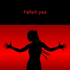 Fallait pas