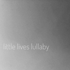 Little Lives Lullaby