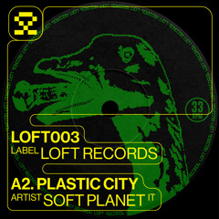 PREMIERE: A2. Soft Planet - Plastic City (LOFT003)