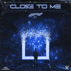 GRVI - CLOSE TO ME