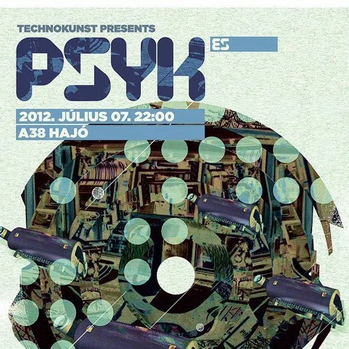 Psyk @ Technokunst | A38 | 2012.07.07