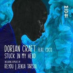 PREMIERE: Dorian Craft ft. Coco- Stuck In My Head (Re.You Remix)