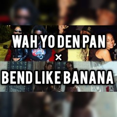 Ayetian - Wah Guy Den Pan × Bend Like Banana