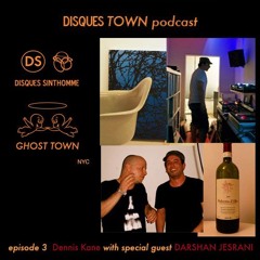 Disques Town podcast: Episode 3: Dennis Kane w/ Darshan Jesrani
