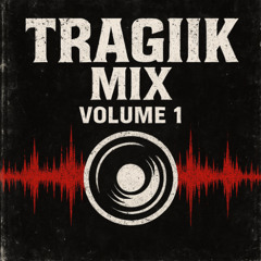 Tragiik MIX volume 1