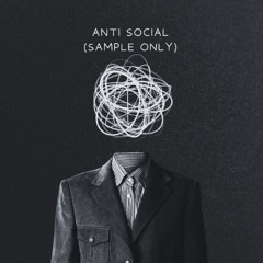 ANTI SOCIAL (SAMPLE ONLY)