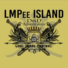 LMPee Island - The DnD Mega Saga