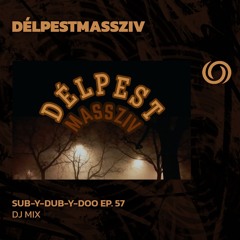 DÉLPESTMASSZÍV | Sub-Y-Dub-Y-Doo Ep. 57 | 07/07/2024