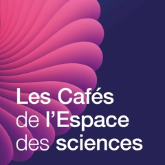 Les Cafés de l'Espace des sciences