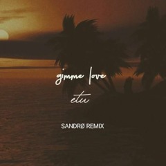 etu - Gimme Love (Sandrø Remix)