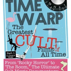Ep 17 - Inside TIME WARP: THE GREATEST CULT FILMS OF ALL TIME