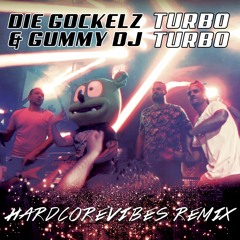 Die Gockelz & Gummy DJ - Turbo Turbo (Hardcorevibes Remix)