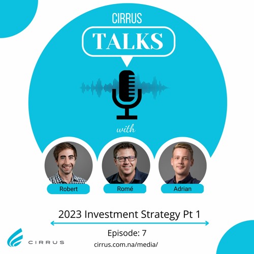 Cirrus Talks - 2023 General Investment Strategy - Episode 7