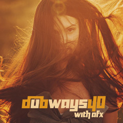 Dubways 40 with AFX