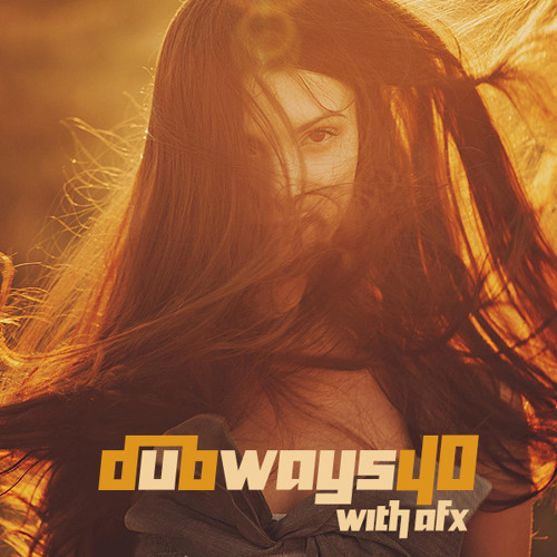 Dubways 40 with AFX