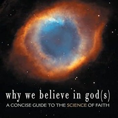 ❤️ Read Why We Believe in God(s): A Concise Guide to the Science of Faith by  J. Anderson Thomso