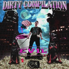 DIRTY MIXX (DIRTY COMPILATION SOON)