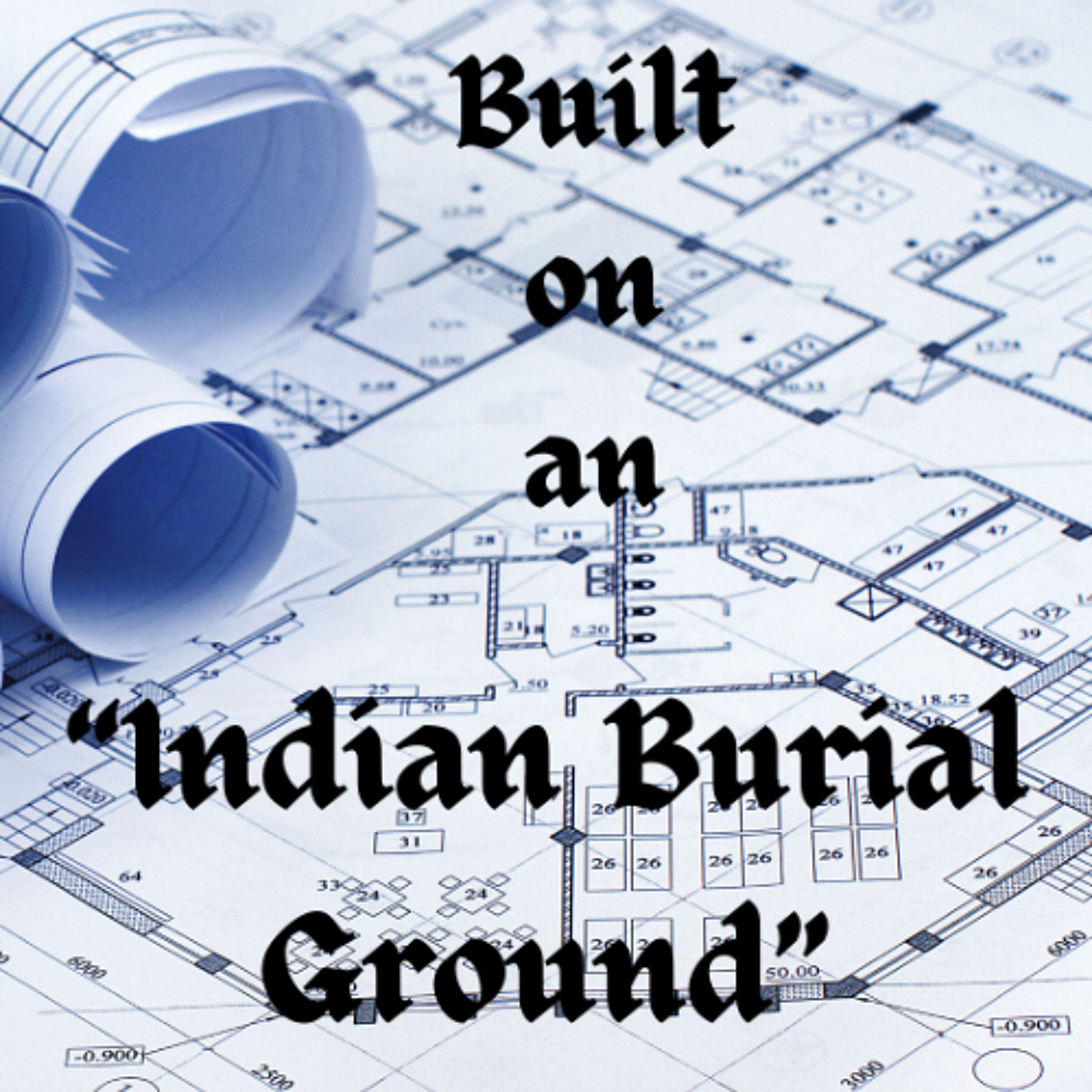 92 Built on an "Indian Burial Ground"