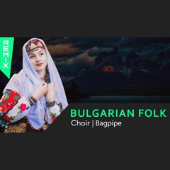 Bulgarian Folklore | Choir | Bagpipe | Fast Remix