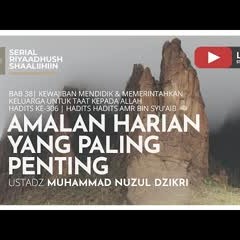 923. Amalan Harian yang Paling Penting - Ustadz Muhammad Nuzul Dzikri, Lc.