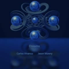 Dreams by Carlos Vivanco & Jason Mowry