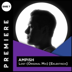 PREMIERE : AMPISH - Lost (Original Mix) [Eklektisch]