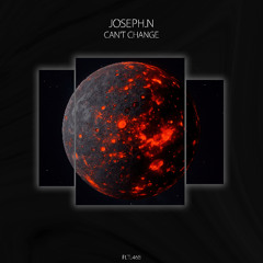 Joseph.N - Can't Change [PLTL468]