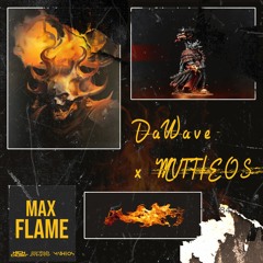 DaWave & MVTHEOS - Max Flame (FREE DOWNLOAD)