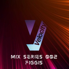 Velocity Mix Series 002 Figgis