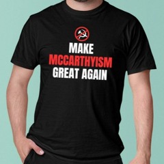 Make Mccarthyism Great Again T-Shirt