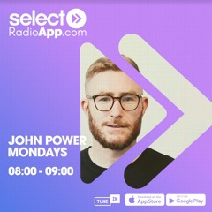 John Power - Select Radio - EP 8 - 27.07.20