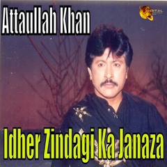 Stream Idhar Zindagi Ka Janaza Uthega - Attaullah Khan Esakhelvi by Digital  Entertainment World | Listen online for free on SoundCloud