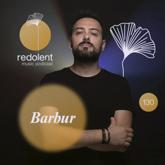 BARBUR I Redolent Music Podcast 130