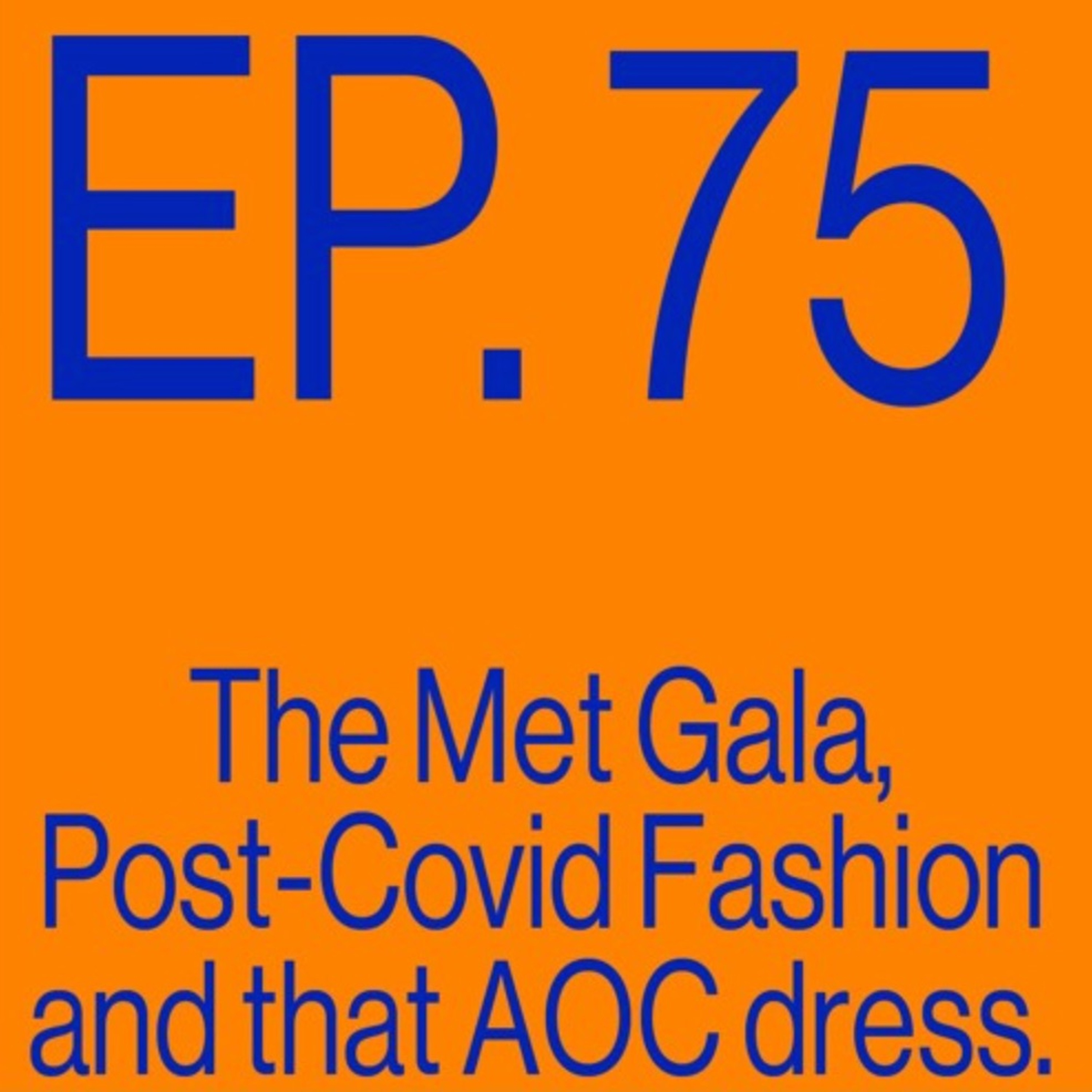 Episode 75: Met Gala, Post-Covid Fashion and that AOC Dress